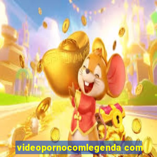 videopornocomlegenda com